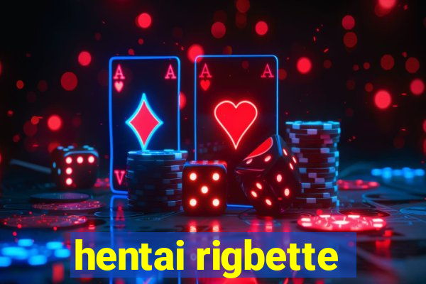 hentai rigbette